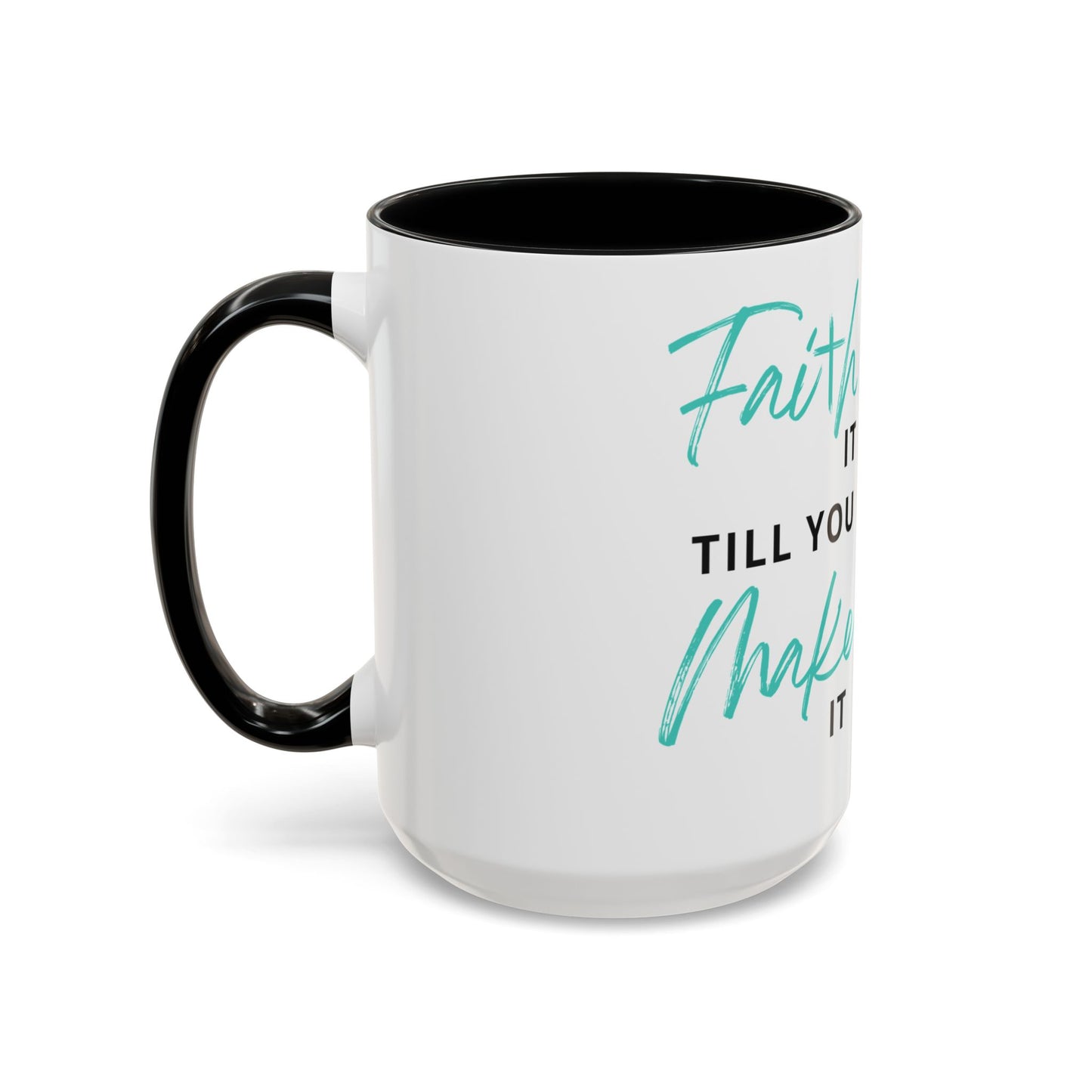 Faith it till you make it Mug