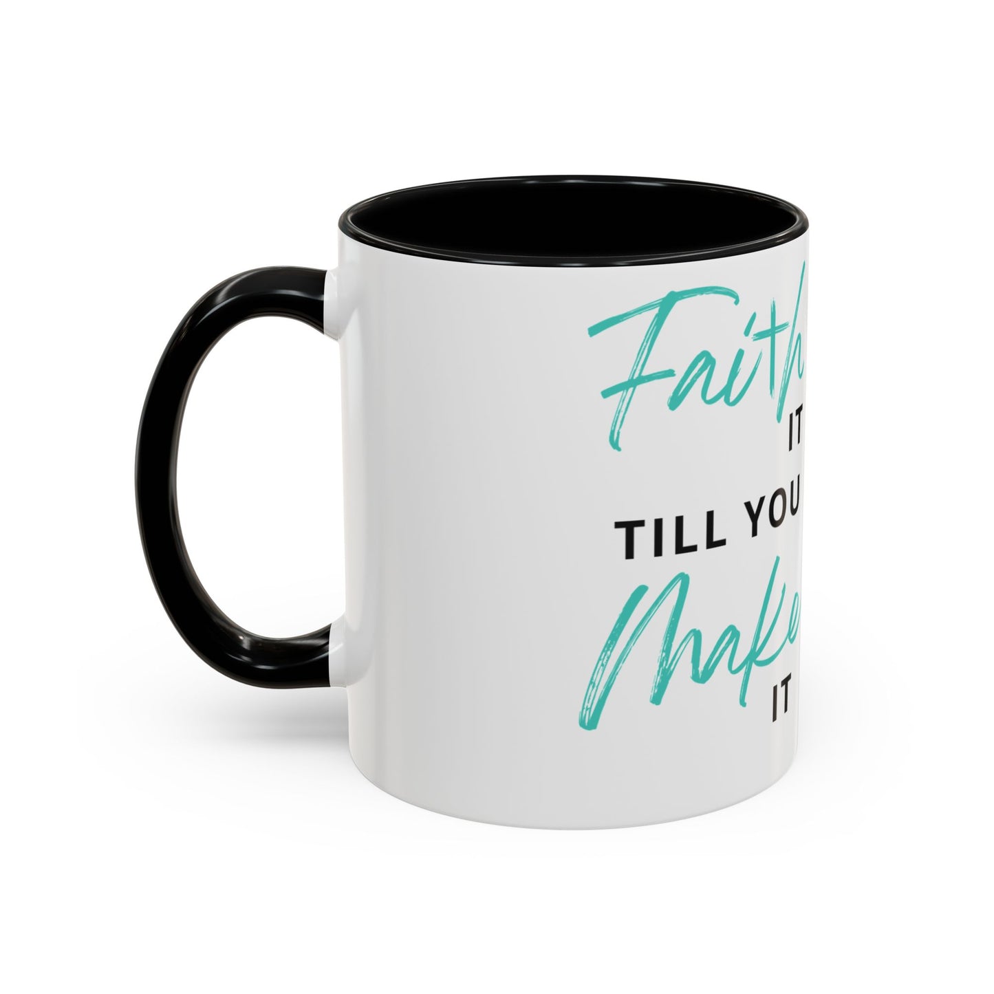 Faith it till you make it Mug