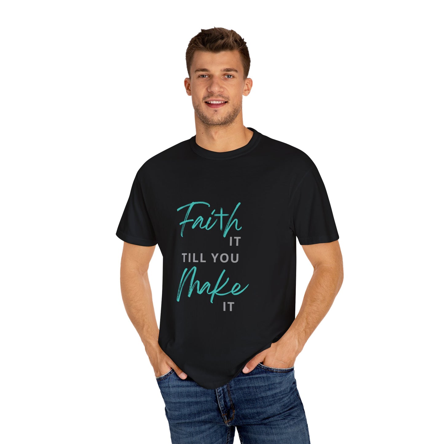 Faith it till you make it T-shirt