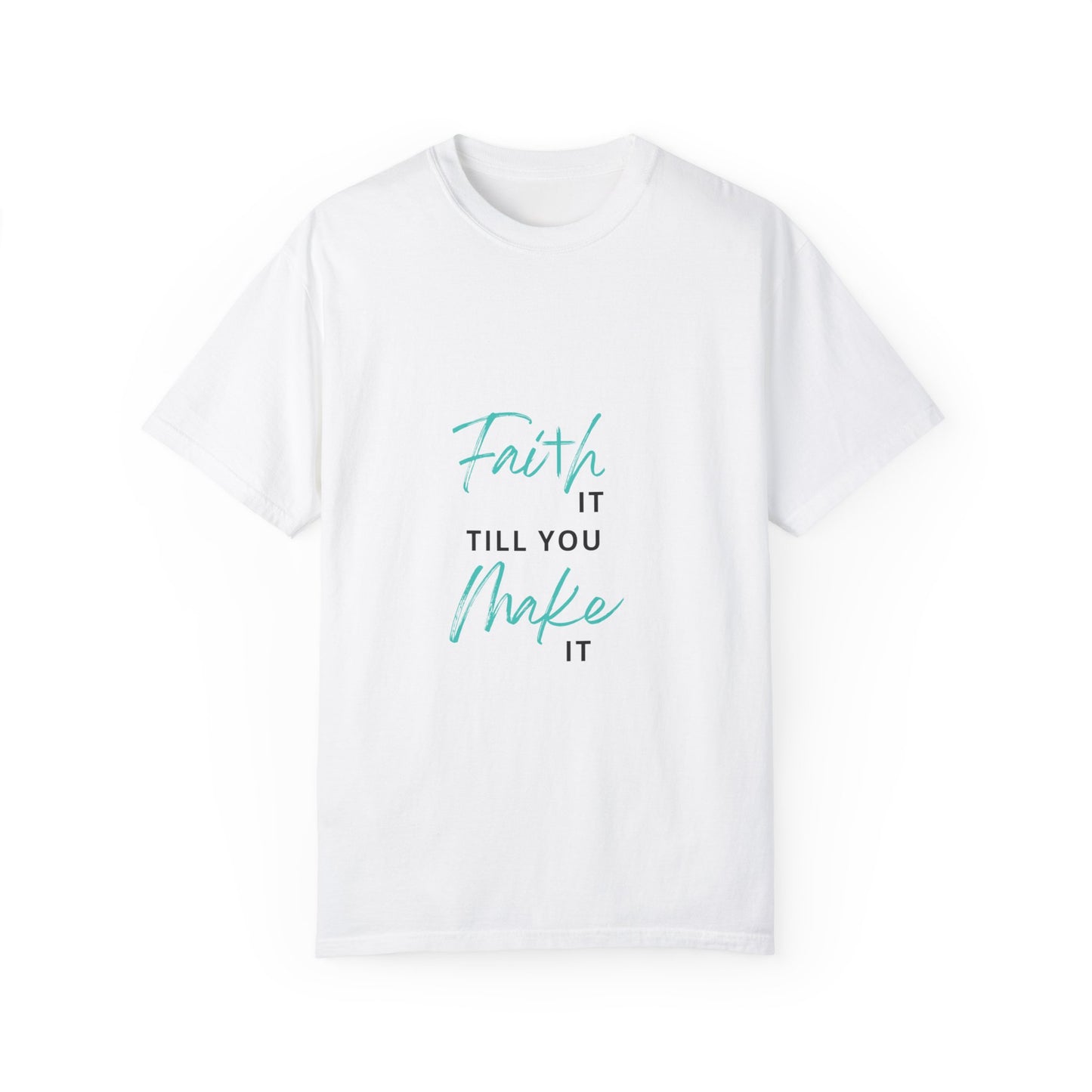 Faith it till you make it T Shirt