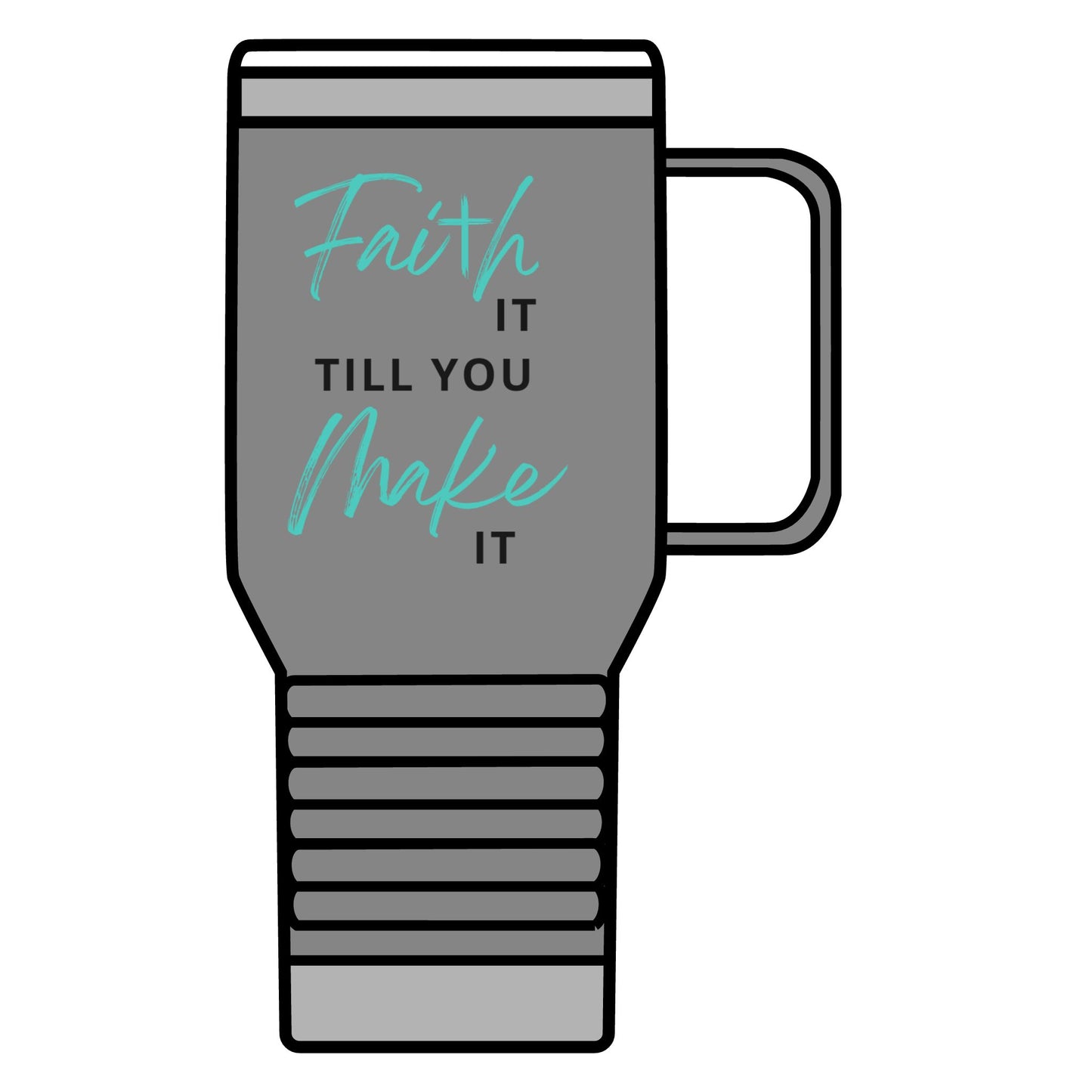 Faith it till you make it 20oz tumbler