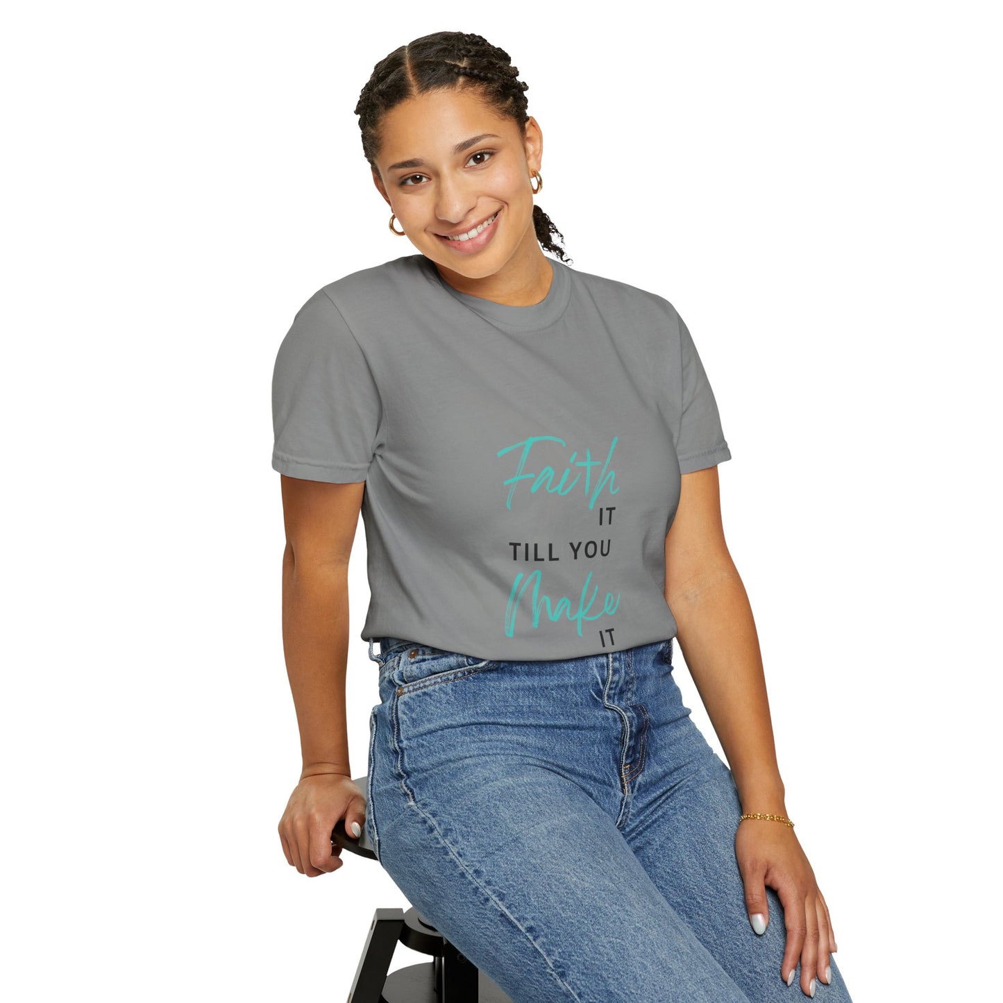 Faith it till you make it T-shirt